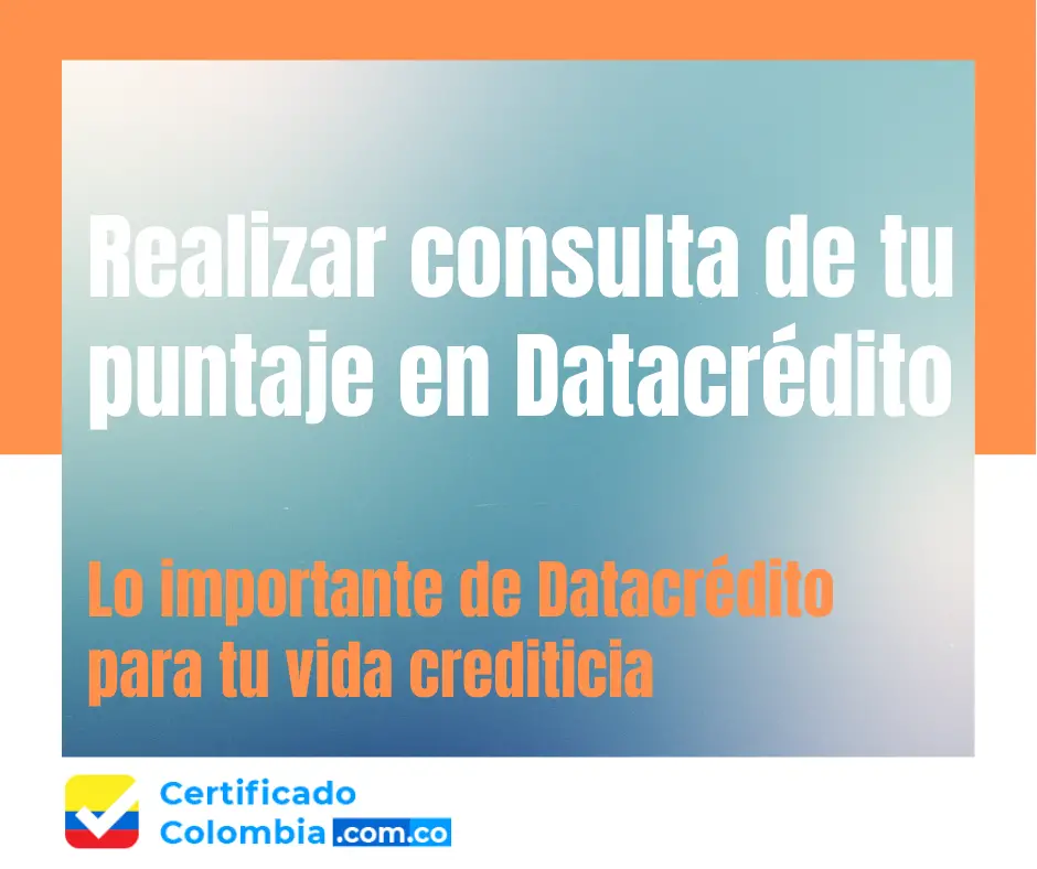 Realizar Consulta De Tu Puntaje En Datacrédito 2024