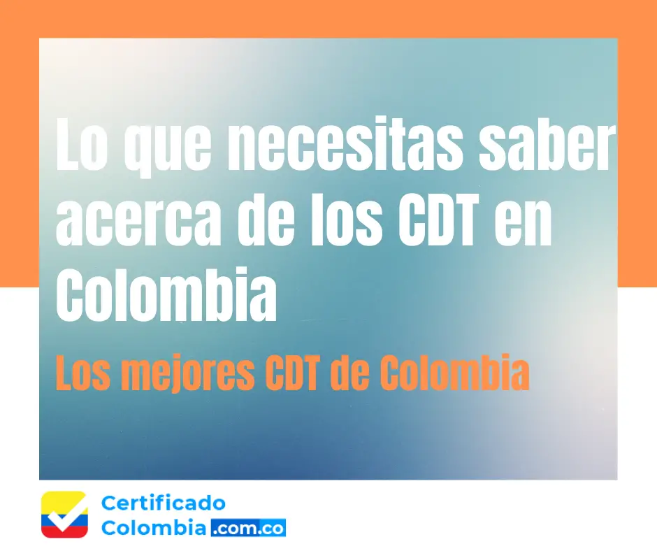 Lo que necesitas saber acerca de los CDT en Colombia 2024